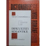 Silviu Constantinescu - Dificultati semantice (Editia: 1994)