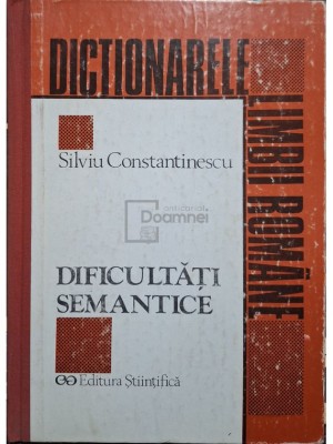 Silviu Constantinescu - Dificultati semantice (Editia: 1994) foto