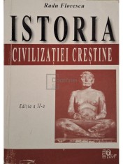 Radu Florescu - Istoria civilizatiei crestine, editia a II-a (Editia: 2001) foto
