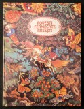 POVESTI FERMECATE RUSESTI 176 pag ilustrata Lb. Romana Tiparita in URSS 1990 Editura Ion Creanga CARTONATA 270x205cm Povestiri Basme