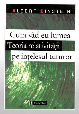 Cum vad eu lumea - Teoria relativitatii pe intelesul tuturor - A. Einstein, 1996 foto