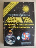 TONI VICTOR MOLDOVAN - PROGRAMUL TERRA ( un atentat extraterestru asupra omenirii ) - cu autograf - 2000
