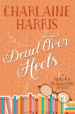 Dead Over Heels: An Aurora Teagarden Mystery