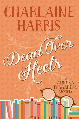 Dead Over Heels: An Aurora Teagarden Mystery foto