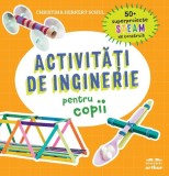 Activitati de inginerie pentru copii - Christina Herkert Schul - Arthur