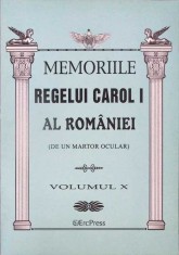 MEMORIILE REGELUI CAROL I AL ROMANIEI (DE UN MARTOR OCULAR) VOL.10-REGELE CAROL I-334633