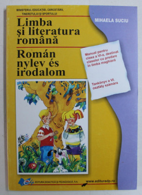 LIMBA SI LITERATURA ROMANA / ROMAN NYLEV ES IRODALOM - MANUAL PENTRU CLASA a - VI - a de MIHAELA SUCIU , 2012 foto