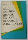 RELATIILE ROMANO-EGIPTENE IN EPOCA MODERNA SI CONTEMPORANA de CONSTANTIN BOTORAN, 1974