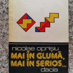 Mai In Gluma Mai In Serios... - Nicolae Oprisiu ,552896