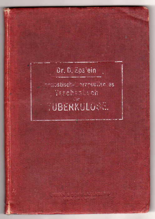 TUBERCULOZA DIAGNOSTIZARE SI TERAPIE DR. D EPSTEIN 1910 URBAN&amp;SCHARZENBERG