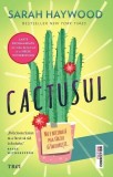 Carte Cactusul - Sarah Haywood - Trei, Roman Fictiune, Paperback Brosat