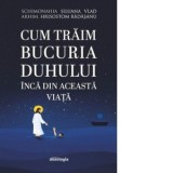 Cum traim bucuria Duhului inca din aceasta viata - Schimonahia Siluana Vlad, Arhimandrit Hrisostom Radasanu
