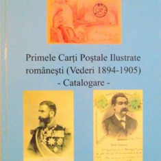 PRIMELE CARTI POSTALE ILUSTRATE ROMANESTI (VEDERI 1894 - 1905) CATALOGARE de ROMEO ALEXANDRESCU, 2013