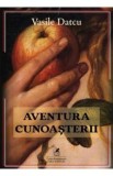 Aventura cunoasterii - Vasile Datcu