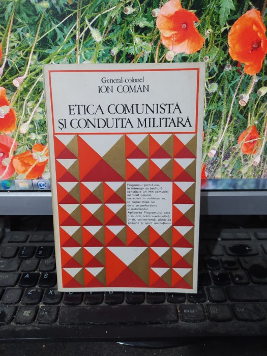 Etica comunistă și conduita militară, Ion Coman, editura Militară Buc. 1975, 167