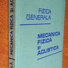 Fizica generala Mecanica fizica si acustica - Vasile Mihu 1965