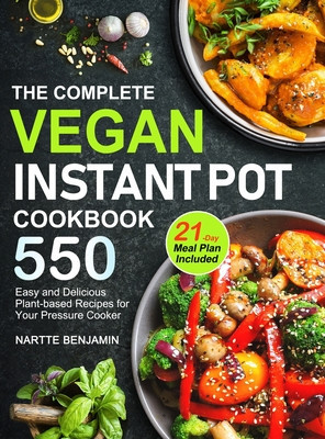 The Complete Vegan Instant Pot Cookbook: 550 Easy and Delicious Plant-based Recipes for Your Pressure Cooker (21-Day Meal Plan Included) foto