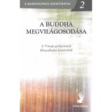 A Buddha megvil&aacute;gosod&aacute;sa - A Vinaja gyűjtem&eacute;ny Khandhaka k&ouml;nyv&eacute;ből