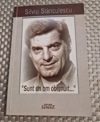 Sunt un om obisnuit . . . Silviu Stanculescu foto