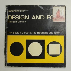 DESIGN AND FORM - THE BASIC COURSE AT THE BAUHAUS AND LATER by JOHANNES ITTEN , 1975 , COPERTA CU ABTIBILD LIPIT * foto