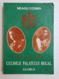 CULISELE PALATULUI REGAL de NEAGU COSMA , 1998