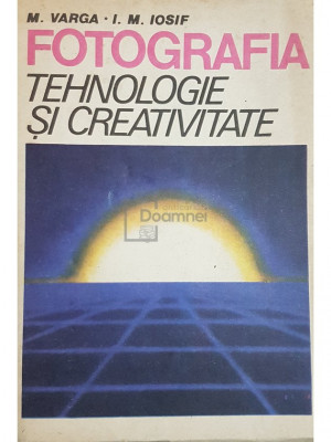 M. Varga - Fotografia. Tehnologie si creativitate (editia 1986) foto