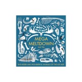 Mega Meltdown: The Weird and Wonderful Animals of the Ice Age