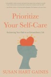 Prioritize Your Self-Care: Reclaiming Your Path to an Extraordinary Life