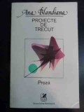 Proiecte De Trecut - Ana Blandiana ,545756