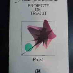 Proiecte De Trecut - Ana Blandiana ,545756