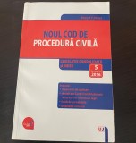 Noul cod de procedură civilă. Ed. Universul juridic. 2016