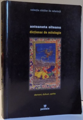 DICTIONAR DE MITOLOGIE , DEMONI , DUHURI , SPIRITE de ANTOANETA OLTEANU , 2004 , PREZINTA HALOURI DE APA foto