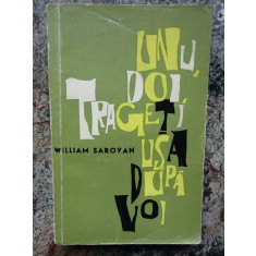 William Saroyan - Unu, doi, trageti usa dupa voi (1964)