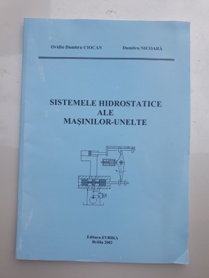 Sistemele hidrostatice ale masinilor-unelte. 2002, 136 pag, stare f buna foto