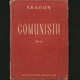 COMUNIȘTII / Les Communistes (Noembrie 1939 - Martie 1940), de Louis Aragon. Roman Realist - Fresă Istorică despre &Icirc;nceputurile Comunismului &icirc;n Franța, 1953