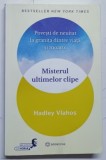 MISTERUL ULTIMELOR CLIPE ., POVESTI DE NEUITAT LA GRANITA DINTRE VIATA SI MOARTE de HADLEY VLAHOS , 2023