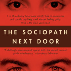 The Sociopath Next Door: The Ruthless Versus the Rest of Us