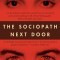 The Sociopath Next Door: The Ruthless Versus the Rest of Us