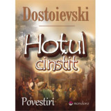 Hotul cinstit - Feodor Mihailovici Dostoievski, ed 2018