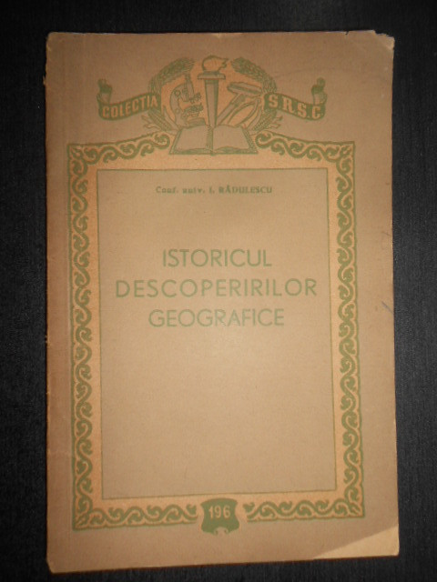 Ion Radulescu - Istoricul descoperirilor geografice (1956)