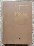 Procese Si Aparate Principale In Tehnologia Chimica - A.g. Kasatkin ,553075