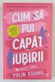 CUM SA PUI CAPAT IUBIRII , roman de YULIN KUANG , 2024