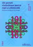 Cumpara ieftin 101 povesti vindecatoare pentru copii si adolescenti. Folosirea metaforelor in terapie
