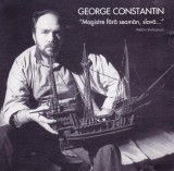 CD: George Constantin - Magistre fara seaman, slava ... ( 1999, Radio Romania - vezi descriere )