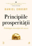 Principiile prosperității - Paperback brosat - Daniel Crosby - Curtea Veche