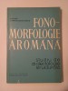 Matilda Caragiu-Marioțeanu - Fono-morfologie arom&acirc;nă: studiu de dialectologie structurală (1968)