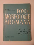 Matilda Caragiu-Marioțeanu - Fono-morfologie arom&acirc;nă: studiu de dialectologie structurală (1968)