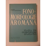 Matilda Caragiu-Marioțeanu - Fono-morfologie arom&acirc;nă: studiu de dialectologie structurală (1968)
