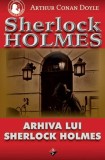 Arhiva lui Sherlock Holmes - Paperback brosat - Sir Arthur Conan Doyle - Aldo Press