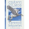 Teremtő k&eacute;pzelet - Cs&aacute;nyi Vilmos